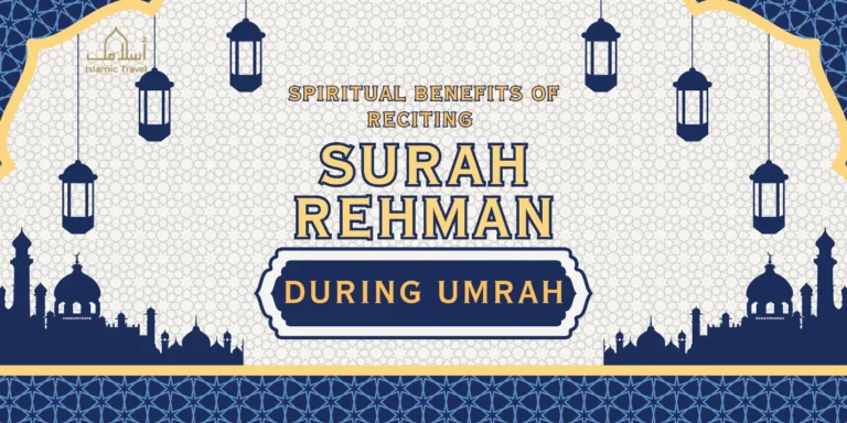 What are the Spiritual Benefits of Reciting Surah Rehman during Umrah?
